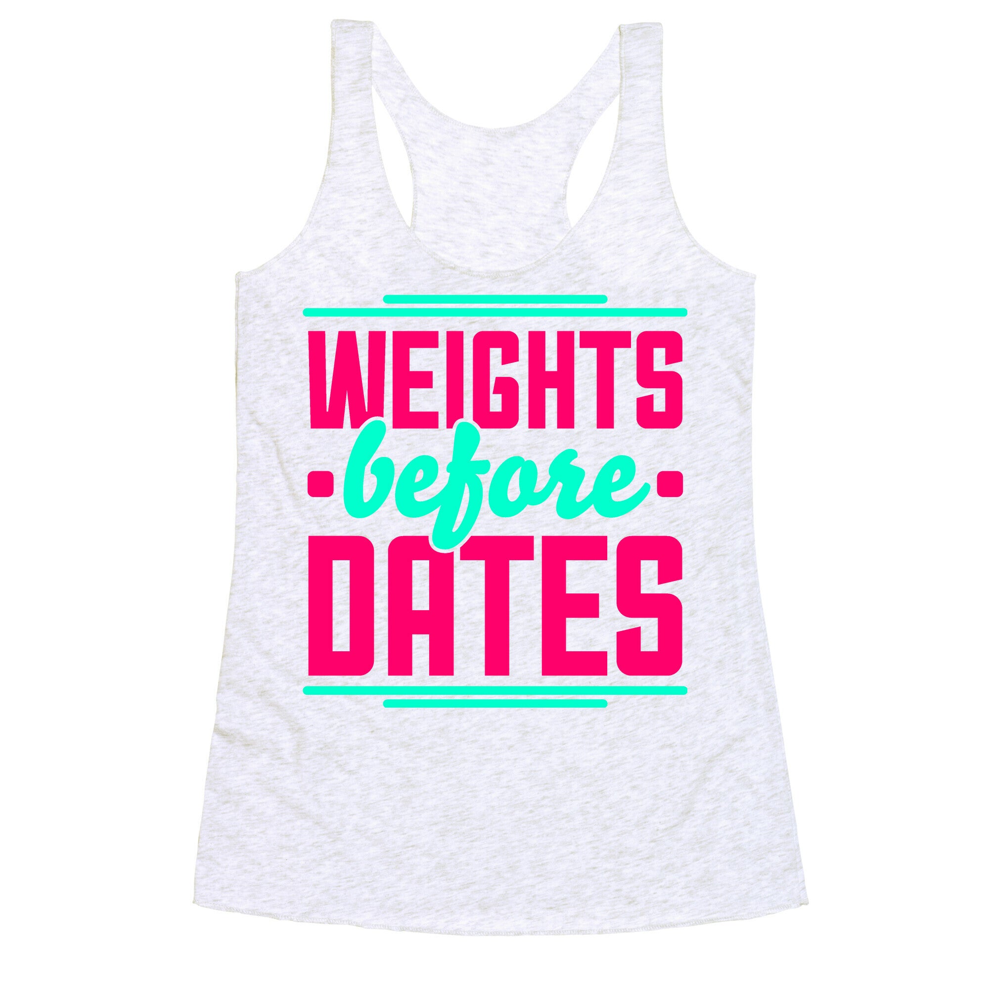 Weights Before Dates Racerback Tank